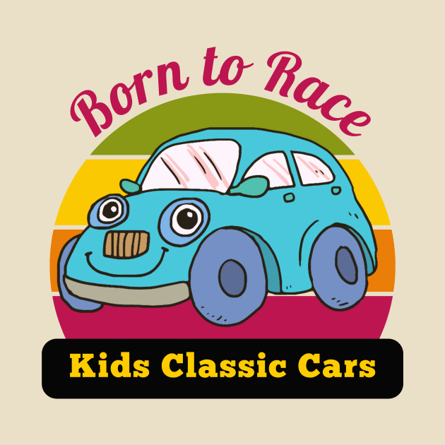 Born To Race Kids Classic Cars by Dallen Fox