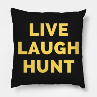 Live Laugh Hunt - Black And Yellow Simple Font - Funny Meme Sarcastic Satire Pillow