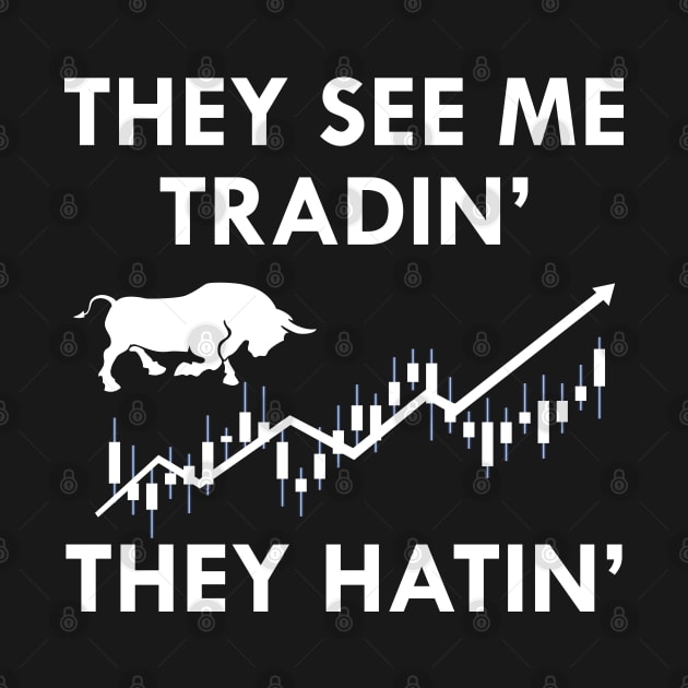 Trader - They see me tradin' they Hatin' by KC Happy Shop