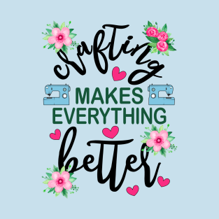 Crafting Makes Everything Better Sewing Machine Floral T-Shirt