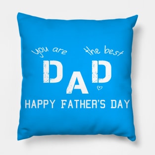 fathers day happy fathers day you are the best dad dad you are the best Pillow