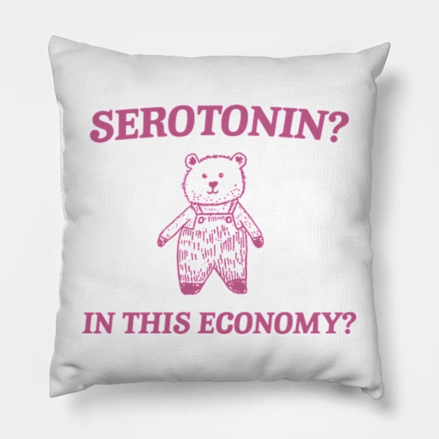 Serotonin? In this Economy? Retro Bear Cartoon, Vintage Cartoon Bear, Meme Pillow by Hamza Froug