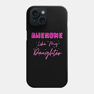 Awesome Like My Daughter Phone Case