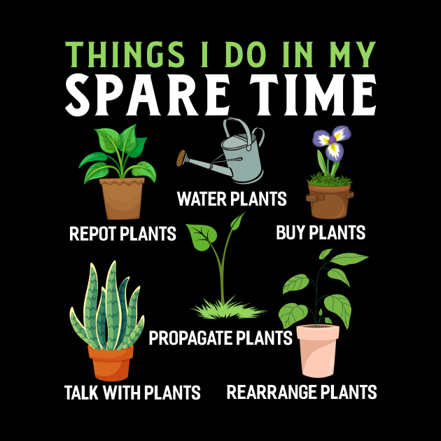 things i do in my spare time plant Funny Garden Gardening Plant by Tee__Dot