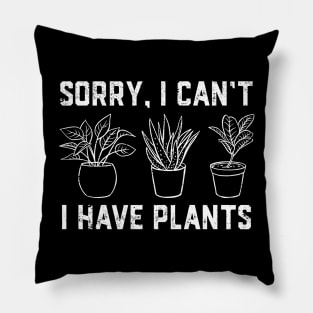 Sorry i can't i have plants Pillow