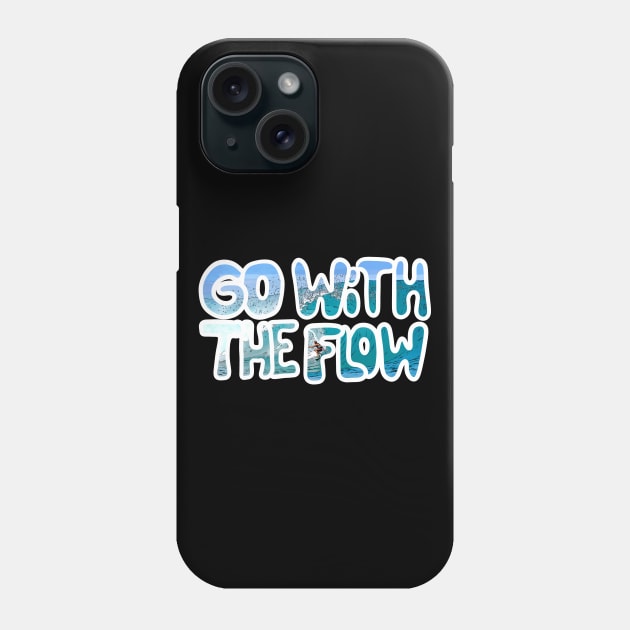 Go with the flow Phone Case by Hot-Mess-Zone