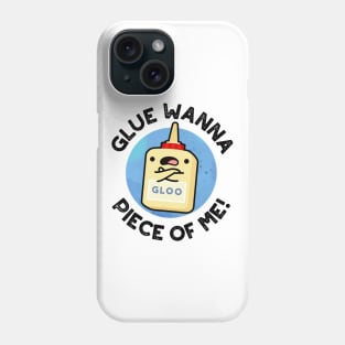 Glue Wanna Piece Of Me Cute Pun Phone Case