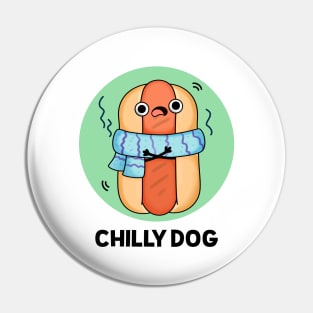 Chilly Dog Funny Hot Dog  - puns are life Pin