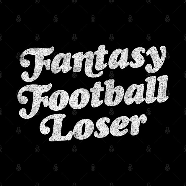 Fantasy Football Loser / Humorous Design by DankFutura