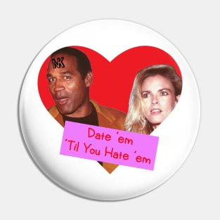 Date 'Em Til You Hate 'Em Pin