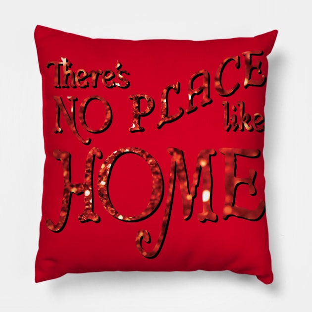 There's No Place Like Home Pillow by JFCharles