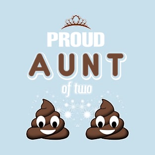 Proud Aunt Of Two Poops - Cute Auntie T-Shirt