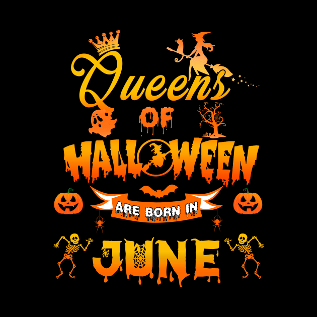 Queen of halloween are born in June tshirt birthday for woman funny gift t-shirt by American Woman