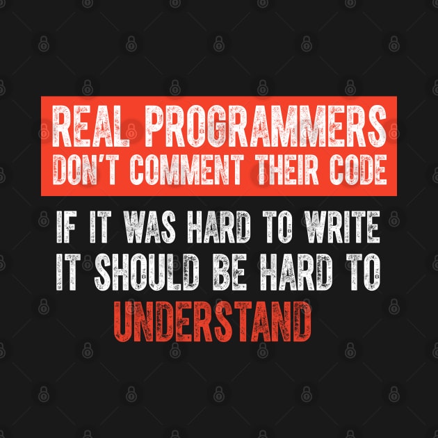 Real Programmers Don't Comment Their Code - Funny Programming Meme Jokes by springforce