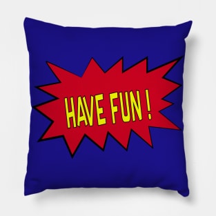 Have fun Pillow