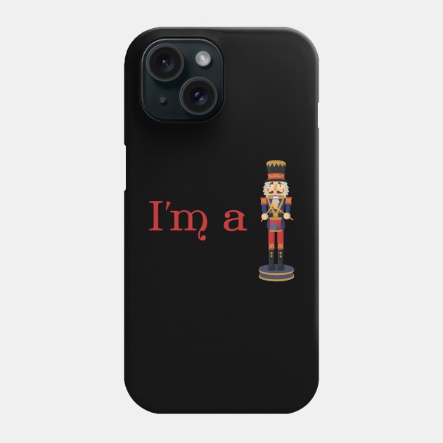 I'm a Nutcracker - Funny Christmas Phone Case by skauff