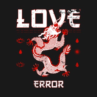 Love Error Dragon T-Shirt