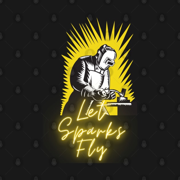 Let Sparks Fly by TorrezvilleTees