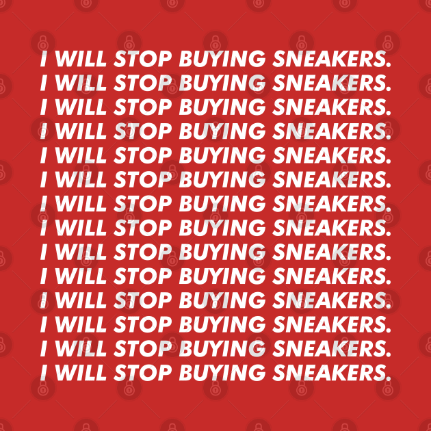 i will stop buying sneakers by abstractsmile