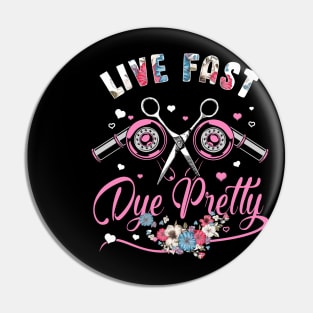 Live fast dye pretty Hairstylist Pin