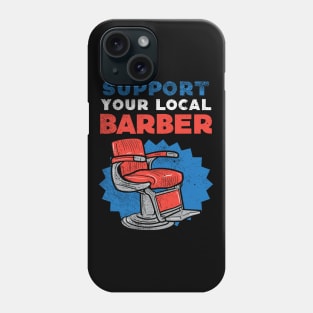 Support Your Local Barber Phone Case