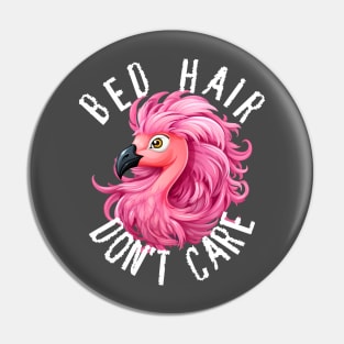 Bed Hair Don't Care - Pink Flamingo (White Lettering) Pin