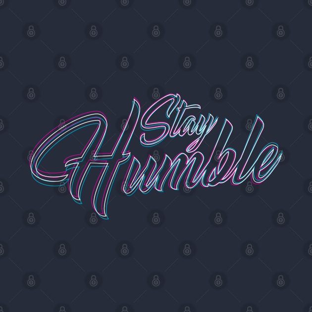 Stay Humble 80s by Dimas Haryo