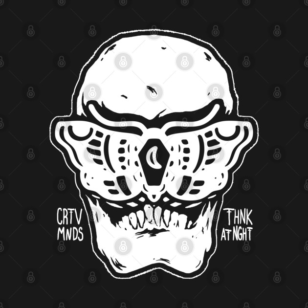 Creative Minds Think at Night - SKULL by Carl Salmon Man