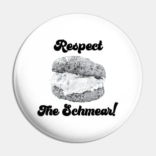 Respect the Schmear Pin