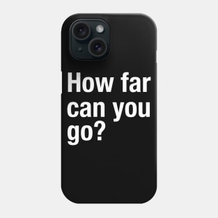 How Far Can You Go? Workout Motivation - Gym Fitness Workout Phone Case