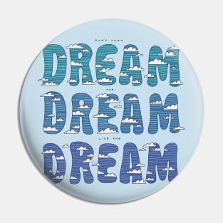 Dream Dream Dream Pin