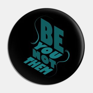 Be You Not Them Pin