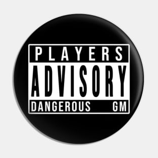 Players advisory dangerous GM Pin