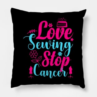 Love sewing support Stop cancer Pillow