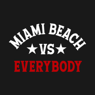 MIAMI BEACH VS EVERYBODY T-Shirt