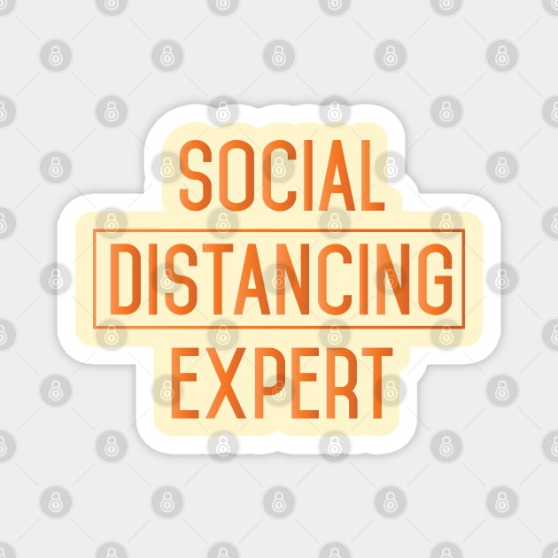 SOCIAL DISTANCING EXPERT || FUNNY QUOTES Magnet by STUDIOVO