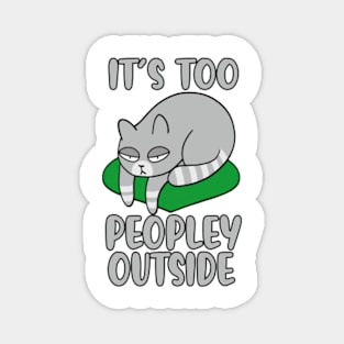 It's Too Peopley Outside Png, Cat Love, Funny Cat, Cat Mom Gift Magnet