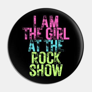 I Am The Girl At The Rock Show Pin