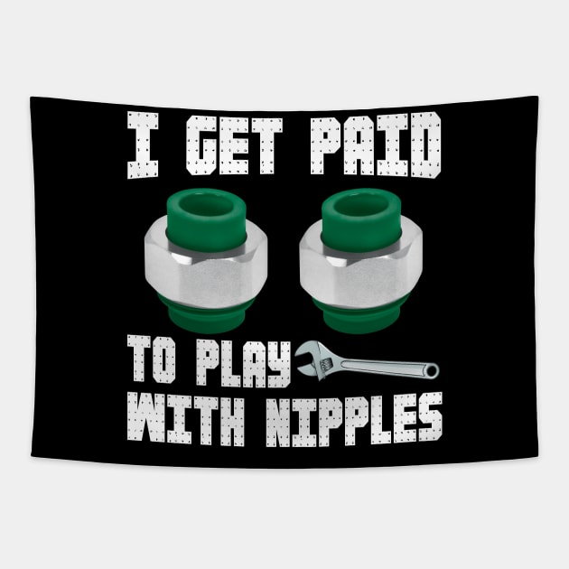 I GET PAID TO PLAY WITH NIPPLES Tapestry by Tee-hub