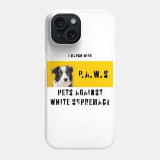 I march with paws: pets against white supremacy Phone Case
