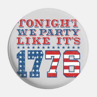 Tonight We Party Like It's 1776 - Funny 4th of July Pin