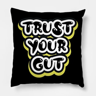 Trust Your Gut Positive Quotes Pillow