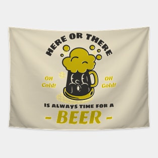 Here or there, is always time for a beer Tapestry