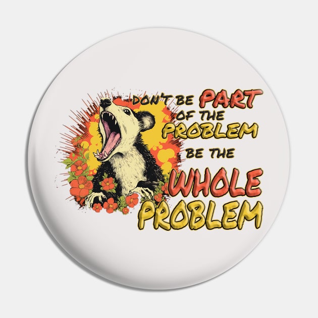Be The Whole Problem Pin by nonbeenarydesigns