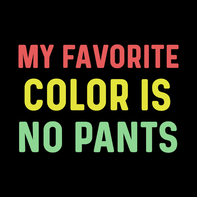 My Favorite Color is No Pants by Mad Art