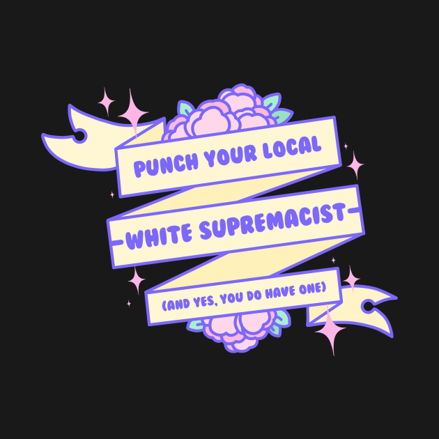 Punch Your Local White Supremacist - Kawaii Justice Series by Cosmic Queers