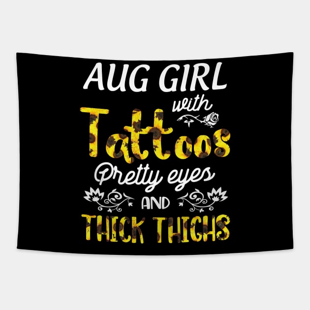 August Girl Sunflowers With Tattoos Pretty Eyes And Thick Thighs Happy Birthday To Me Mom Daughter Tapestry by bakhanh123