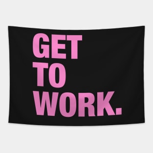 Get To Work. Tapestry