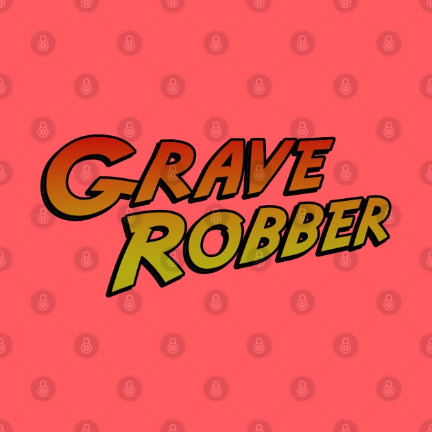 Grave Robber by PopCultureShirts