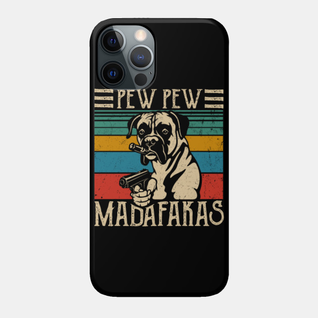 Pew Pew Madafakas - Vintage Boxer Dog Pew - Boxer Dog Gift Ideas - Phone Case